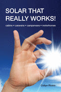 Solar That Really Works - by Collyn Rivers Collyn Rivers